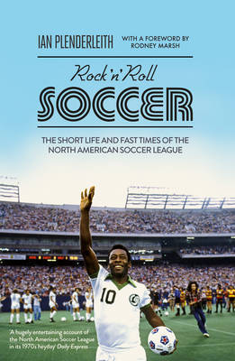 Poster for Rock 'n' Roll Soccer: The Short Life and Fast Times of the North American Soccer League