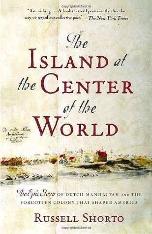 Poster for The Island at the Center of the World: The Epic Story of Dutch Manhattan and the Forgotten Colony That Shaped America