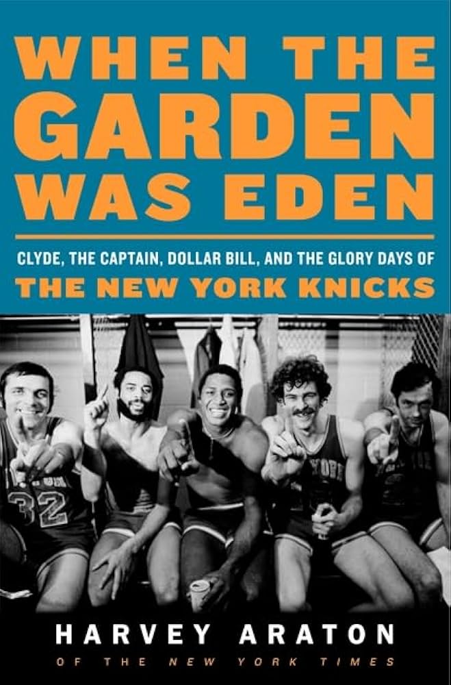 Poster for When the Garden Was Eden: Clyde, the Captain, Dollar Bill, and the Glory Days of the New York Knicks